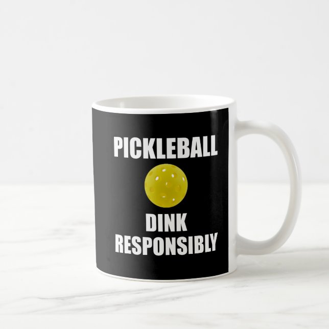 Pickleball Dink Responsibly Coffee Mug (Right)