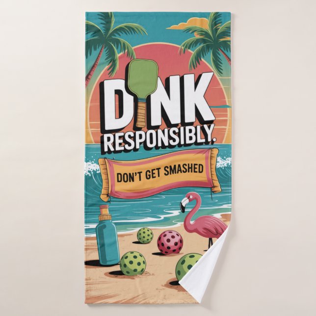 Pickleball Dink Responsibly Don't Get Smashed Bath Towel (Bath Towel)