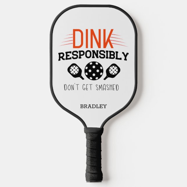 Pickleball Dink Responsibly Funny Typography Pickleball Paddle (Front)