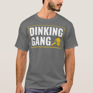 Pickleball Dinking Gang Funny Pickleball Quote T-Shirt