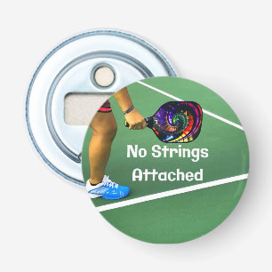Pickleball Funny No Strings Attached Bottle Opener