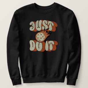 Pickleball Funny Saying Pickle Ball  Sweatshirt