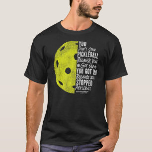 Pickleball Grandma Grandpa Vintage You Don't Stop T-Shirt