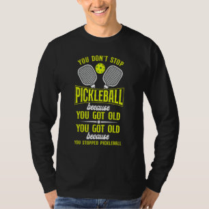 Pickleball Grandma Grandpa You Don't Stop Pickleba T-Shirt