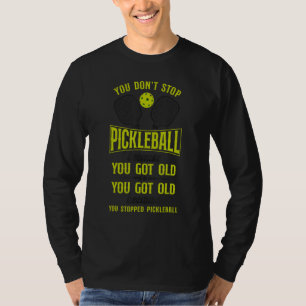 Pickleball Grandma Grandpa You Don't Stop Pickleba T-Shirt