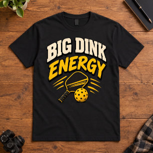 Pickleball Humour Big Dink Energy Court Sports T-Shirt