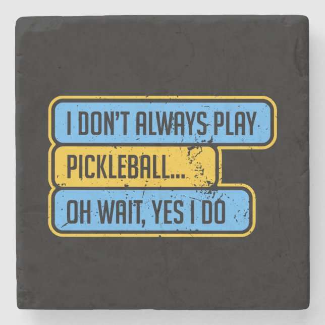 Pickleball - I Don't Always Play Pickleball - Gift Stone Coaster (Front)