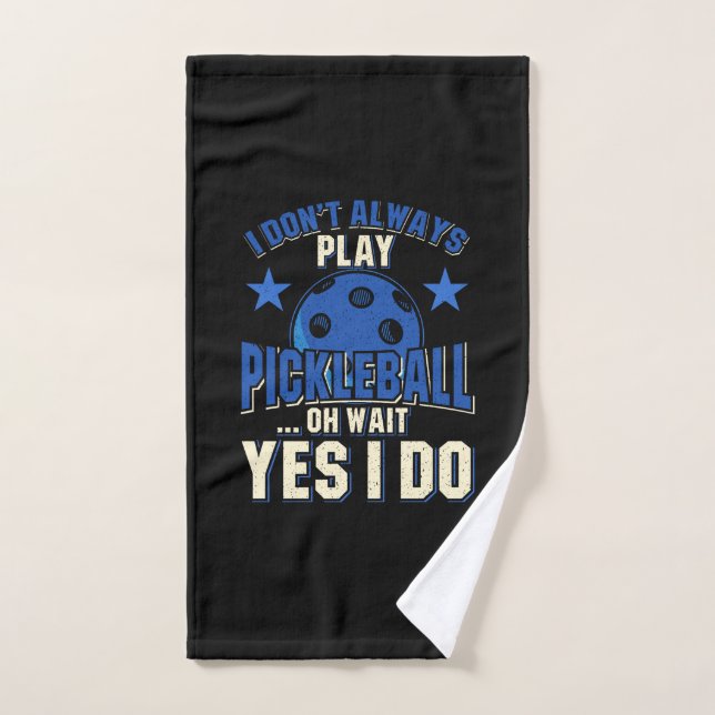 Pickleball - I Don't Always Play Pickleball Hand Towel (Hand Towel)
