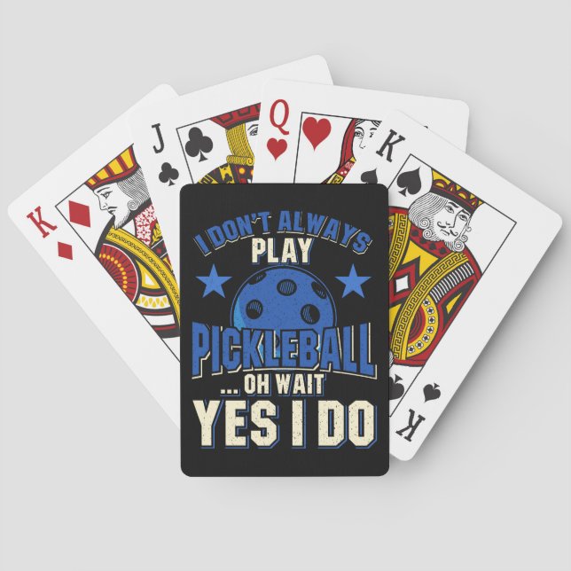 Pickleball - I Don't Always Play Pickleball Playing Cards (Back)