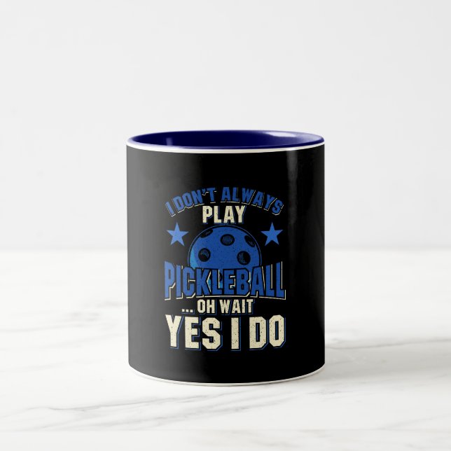 Pickleball - I Don't Always Play Pickleball Two-Tone Coffee Mug (Center)