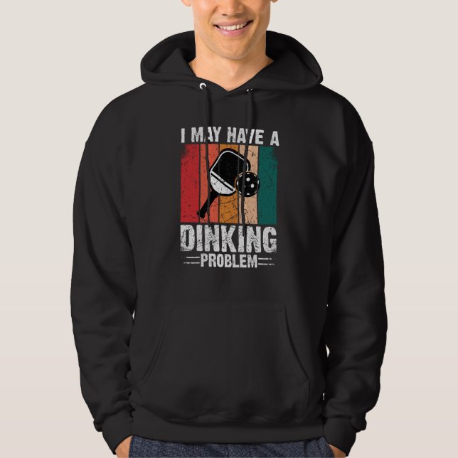 Pickleball I May Have A Dinking Problem Retro Vint Hoodie (Front)