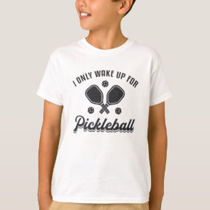 Pickleball I Only Wake Up For Pickleball Dink T-Shirt