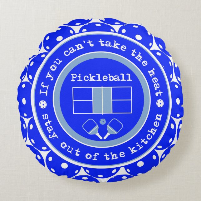 Pickleball: If you can't take the heat / blue  Round Pillow (Front)