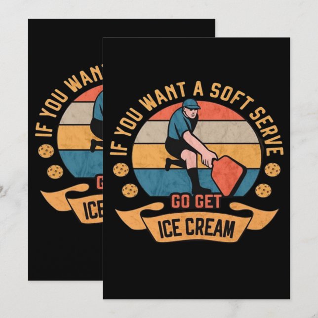 Pickleball If you want Soft Serve go get Ice Cream (Front/Back)