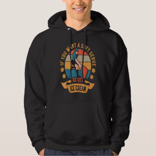 Pickleball If You Want Soft Serve Go Get Ice Cream Hoodie