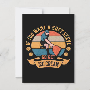 Pickleball If you want Soft Serve go get Ice Cream Postcard