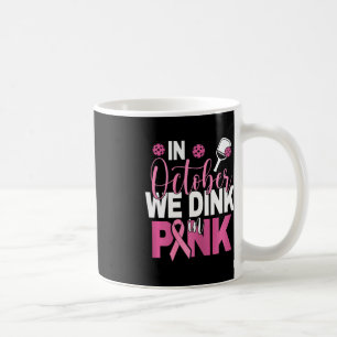 Pickleball - In October We Dink In Pink i  Coffee Mug