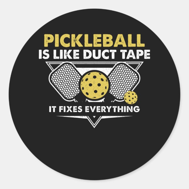 Pickleball Is Like Duct Tape It Fixes Everything P Classic Round Sticker (Front)