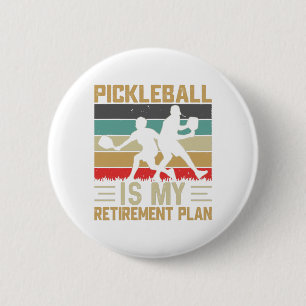 Pickleball Is My Retirement Plan Funny Pickleball 2 Inch Round Button
