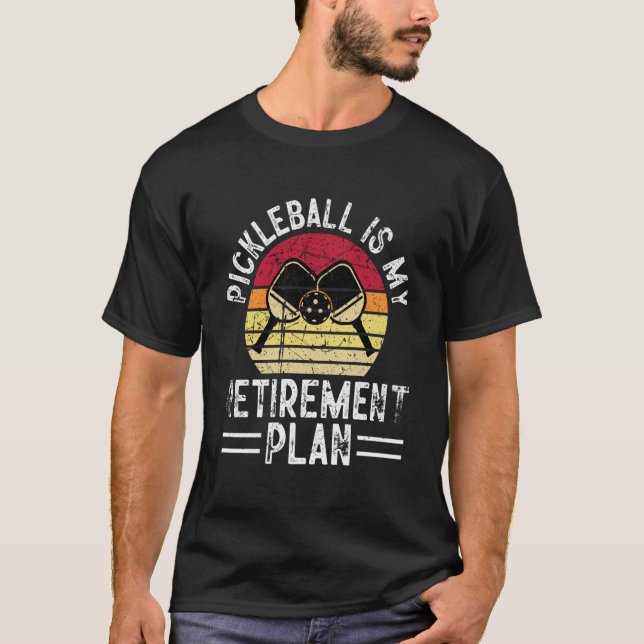 Pickleball Is My Retirement Plan Retired Retro Vin T-Shirt (Front)