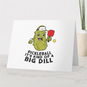 Pickleball It's Kind Of a Big Dill Pickles Pun Pic Card