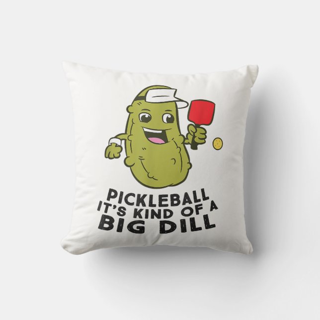 Pickleball It's Kind Of a Big Dill Pickles Pun Pic Throw Pillow (Front)
