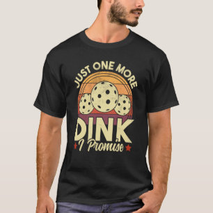 Pickleball Just One More Dink Retro Pickleball T-Shirt