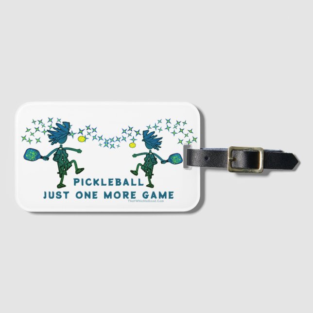 PICKLEBALL Just One More Game Luggage Tag (Front Horizontal)