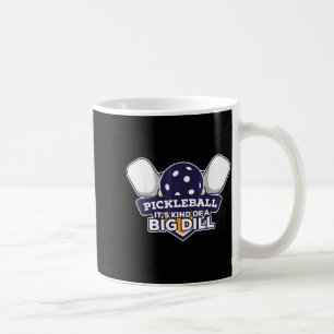 Pickleball kind of a big dill funny pickle ball  coffee mug
