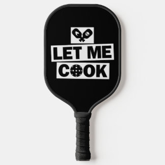 Pickleball Let Me Cook Paddle