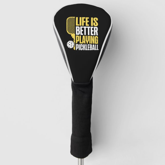 Pickleball Life Is Better Playing  Golf Head Cover (Front)