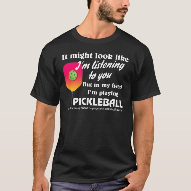 Pickleball Lover In My Head I'm Playing Pickleball T-Shirt (Front)