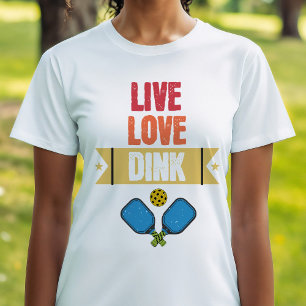 Pickleball Lovers Live Love Dink Paddle T-Shirt