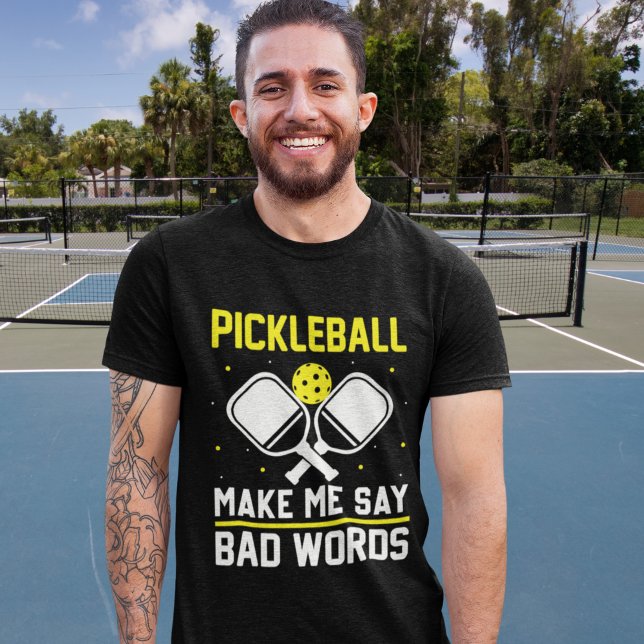 Pickleball make me say bad words funny pickleball T-Shirt (Creator Uploaded)