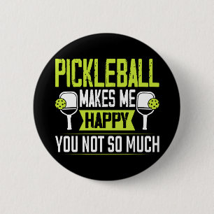 Pickleball Makes Me Happy You Not So Much 2 Inch Round Button