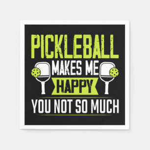 Pickleball Makes Me Happy You Not So Much Napkin