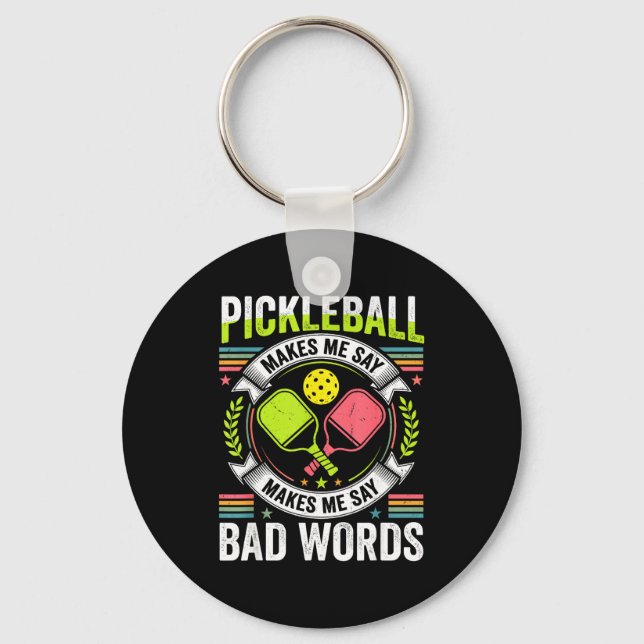 Pickleball makes me say bad words  keychain (Front)