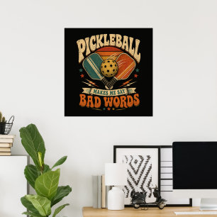 Pickleball Makes Me Say Bad Words Poster
