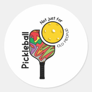 Pickleball – Not Just for Old People Funny Classic Round Sticker