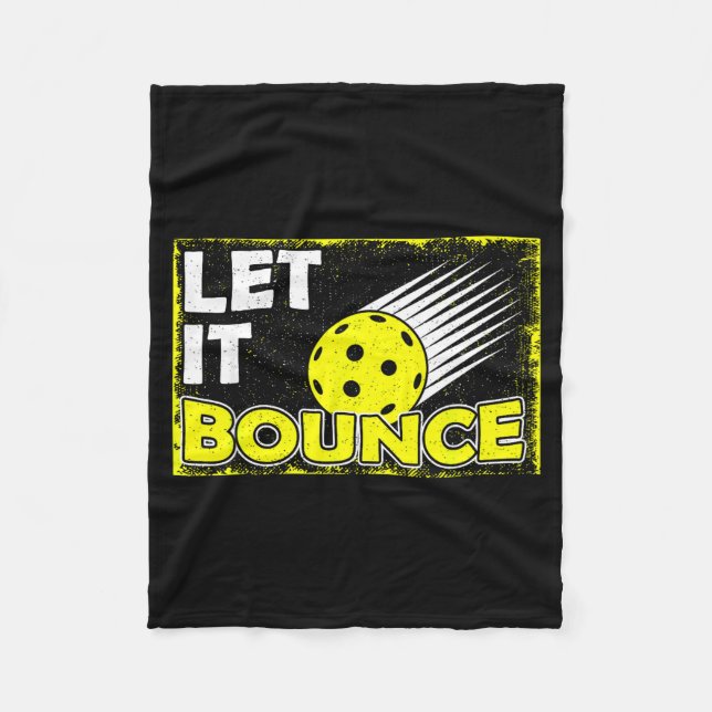 Pickleball paddle pickle ball player let it bounce fleece blanket (Front)