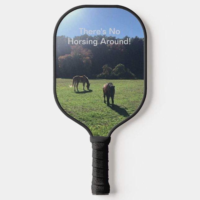 Pickleball Paddle "There's No Horsing Around" (Front)