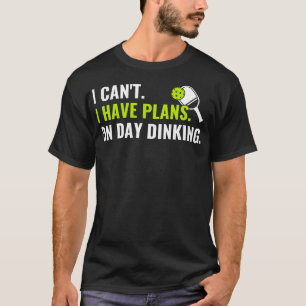 Pickleball Plans on Day Dinking Funny Pickleball Q T-Shirt