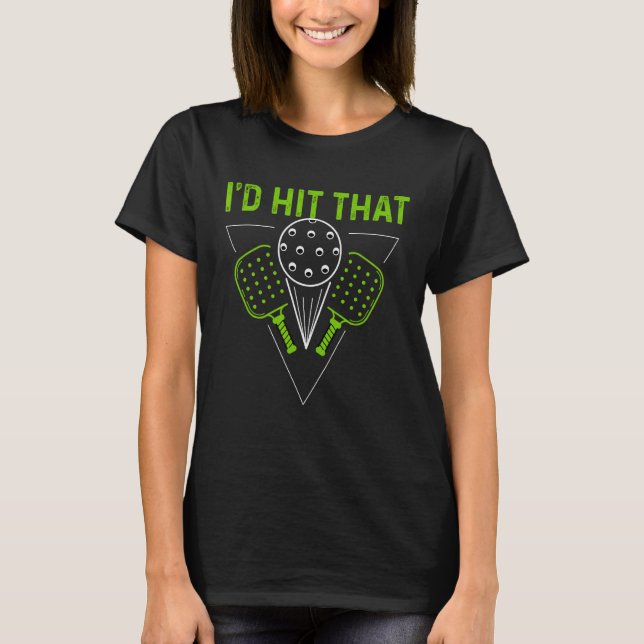 Pickleball Player Funny Id Hit That T-Shirt (Front)