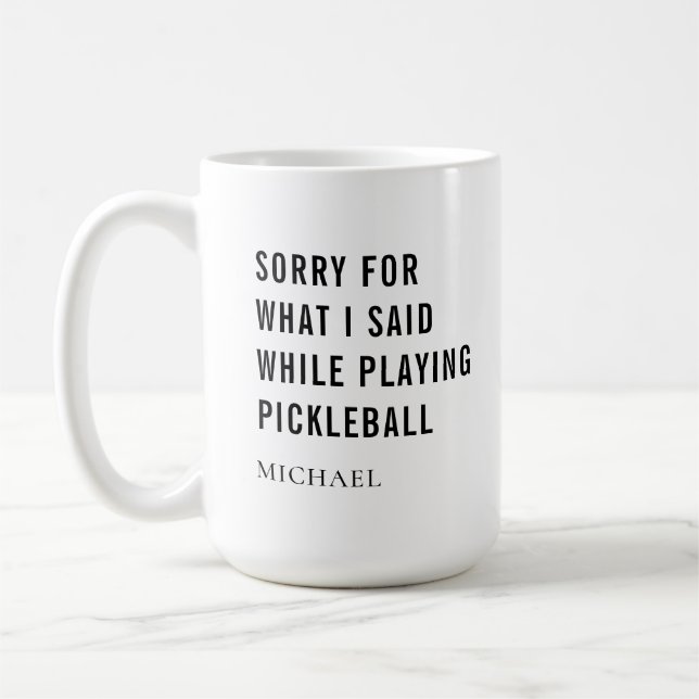 Pickleball Player Funny Sports Saying Personalized Coffee Mug (Left)