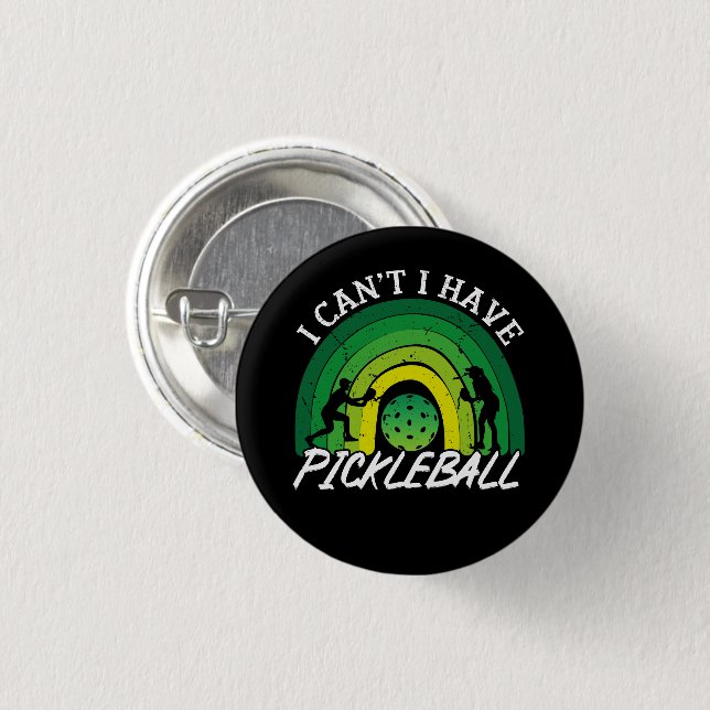 Pickleball Player I Cant I Have Pickleball Rainbow 1 Inch Round Button (Front & Back)
