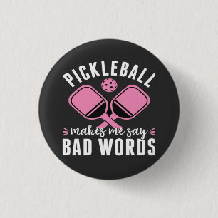 Pickleball Player Pickleball Makes Me Say Bad 1 Inch Round Button