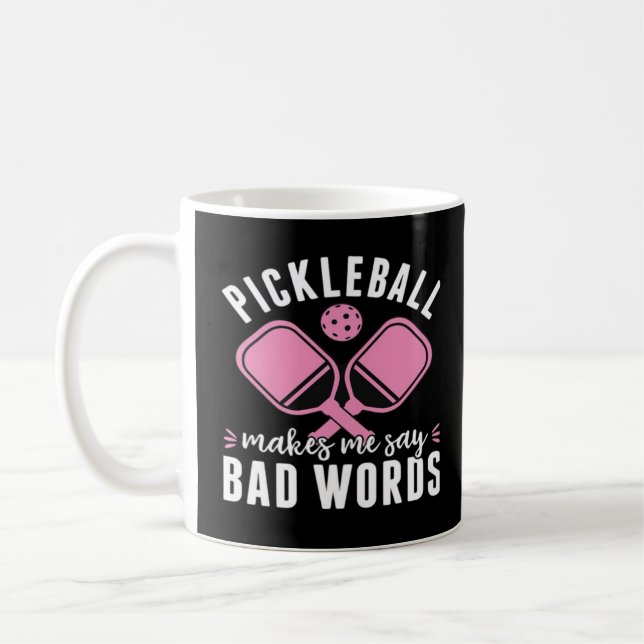 Pickleball Player Pickleball Makes Me Say Bad Coffee Mug (Left)