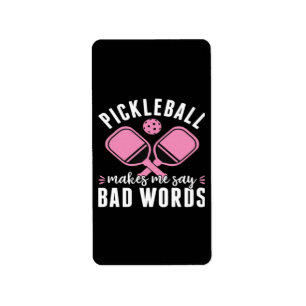 Pickleball Player Pickleball Makes Me Say Bad Label
