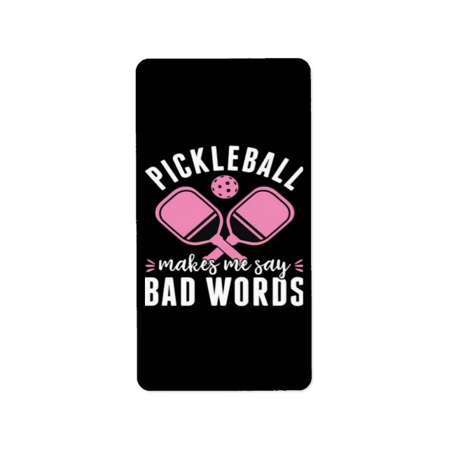 Pickleball Player Pickleball Makes Me Say Bad Label (Front)