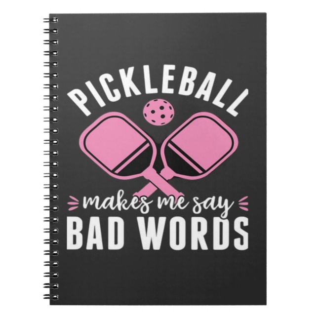 Pickleball Player Pickleball Makes Me Say Bad Notebook (Front)